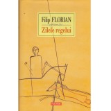 Filip Florian - Zilele regelui - 138410