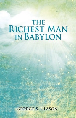 The Richest Man in Babylon: The World&amp;#039;s Favorite Inspirational Guide to Managing Wealth foto