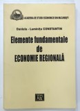 ELEMENTE FUNDAMENTALE DE ECONOMIE REGIONALA de DANIELA - LUMINITA CONSTANTIN , 2004
