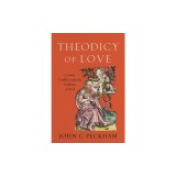 Theodicy of Love: Cosmic Conflict and the Problem of Evil