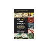 How (Not) to Read the Bible Study Guide Plus Streaming Video: Making Sense of the Anti-Women, Anti-Science, Pro-Violence, Pro-Slavery and Other Crazy