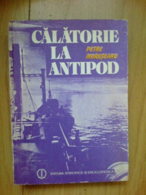 e2 Calatorie la antipod - Petre Muresanu foto