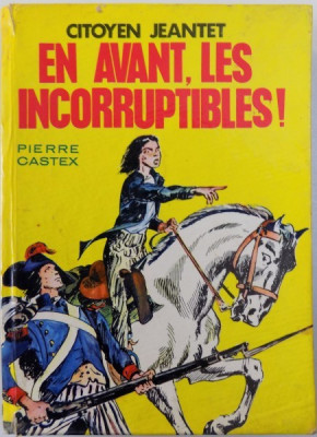 CITOYEN JEANTET - EN AVANT , LES INCORRUPTIBLES ! par PIERRE CASTEX , illustrations de R. BASTARD , 1966 foto