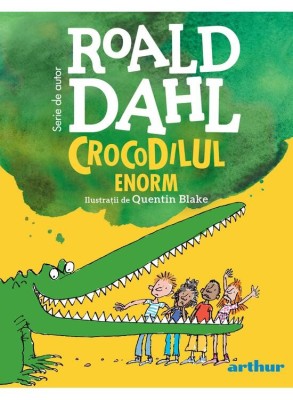 Crocodilul Enorm, Roald Dahl - Editura Art foto