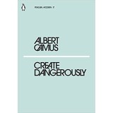 Create Dangerously | Albert Camus