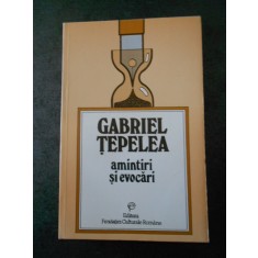 GABRIEL TEPELEA - AMINTIRI SI EVOCARI