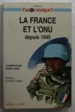 LA FRANCE ET L &#039;ONU DEPUIS 1945 , coordonne par ANDRE LEWIN , 1995