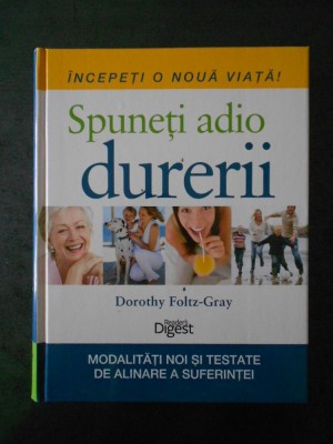 DOROTHY FOLTZ-GRAY - SPUNETI ADIO DURERII. READER&amp;#039;S DIGEST (2012) foto