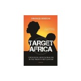 Target Africa: Ideological Neo-Colonialism of the Twenty-First Century