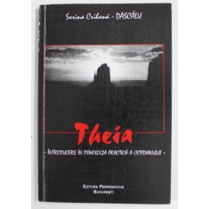 THEIA , INTRODUCERE IN PSIHOLOGIA PRACTICA A COTIDIANULUI de SORINA CRIHANA - DASCALU , 2001 , DEDICATIE *
