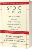 Stoic zi de zi: 366 de citate despre intelepciune, perseverenta si arta de a trai Ed.2 - Ryan Holiday, Stephen Hanselman