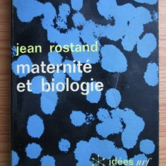 Jean Rostand - Maternite et biologie