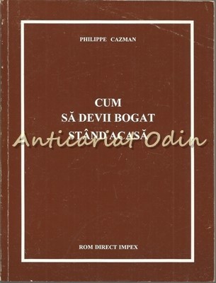 Cum Sa Devii Bogat Stand Acasa - Philippe Cazman