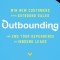 Outbounding: Win New Customers with Outbound Sales and End Your Dependence on Inbound Leads