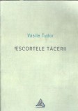 Escortele tacerii - Vasile Tudor