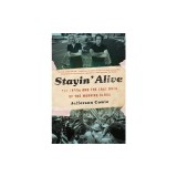Stayin' Alive: The 1970s and the Last Days of the Working Class