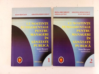 CUNOSTINTE FUNDAMENTALE PENTRU MANAGERI IN SANATATEA PUBLICA VOL.1si 2 foto