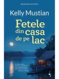 Cumpara ieftin Fetele din casa de pe lac/Kelly Mustian