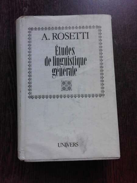 ETUDES DE LINGUISTIQUE GENERALE - A. ROSETTI