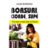 Borsuri, ciorbe, supe - Louis Bordeau