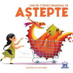 Cum sa-ti inveti dragonul sa astepte - Eleonora Fornasari