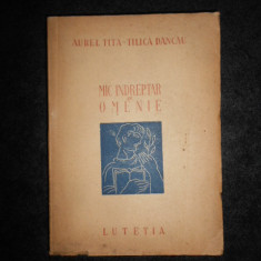 AUREL TITA, TILICA DANCAU - MIC INDREPTAR DE OMENIE (1947, prima editie)