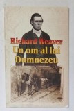 RICHARD WEAVER , UN OM AL LUI DUMNEZEU , 2024