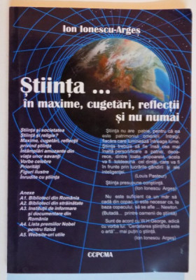 STIINTA...IN MAXIME , CUGETARI , REFLECTII SI NU NUMAI de ION IONESCU ARGES , 2005 foto