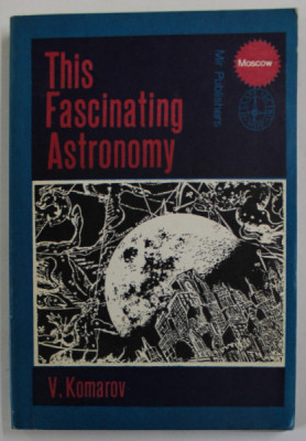 THIS FASCINATING ASTRONOMY by V. KOMAROV , 1976 foto