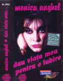 Caseta audio: Monica Anghel &ndash; Dau viata mea pentru o iubire ( originala Roton ), Casete audio, Pop