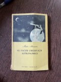 Matei Alecsescu - Sa facem observatii astronomice