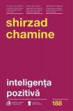 Inteligența pozitivă - Paperback brosat - Shirzad Chamine - Curtea Veche