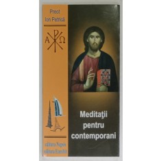 MEDITATII PENTRU CONTEMPORANI de PREOT ION PETRICA , 2010