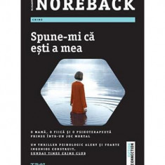 Spune-mi că ești a mea - Paperback brosat - Elisabeth Norebäck - Trei