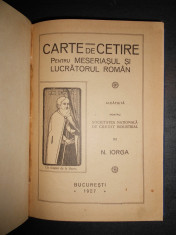 NICOLAE IORGA - CARTE DE CETIRE PENTRU MESERIASUL SI LUCRATORUL ROMAN (1927) foto