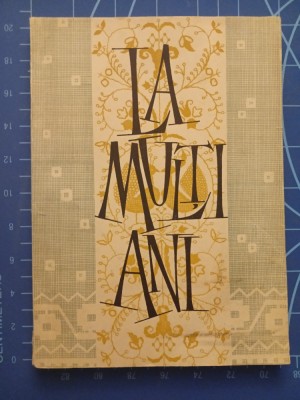 La Mulți Ani ! / culegere literară pentru formațiile artistice de amatori / 1963 foto