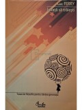 Luc Ferry - Invata sa traiesti - Tratat de filozofie pentru tanara generatie (Editia: 2007)