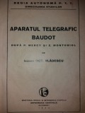 P. MERCY - E. MONTORIOL - OCT. VLADESCU - APARATUL TELEGRAFIC BAUDOT {1933}