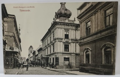TIMISOARA , HOTEL &amp;#039; HUNGARIA &amp;#039; , CARTE POSTALA ILUSTRATA , DATATA 1914 foto