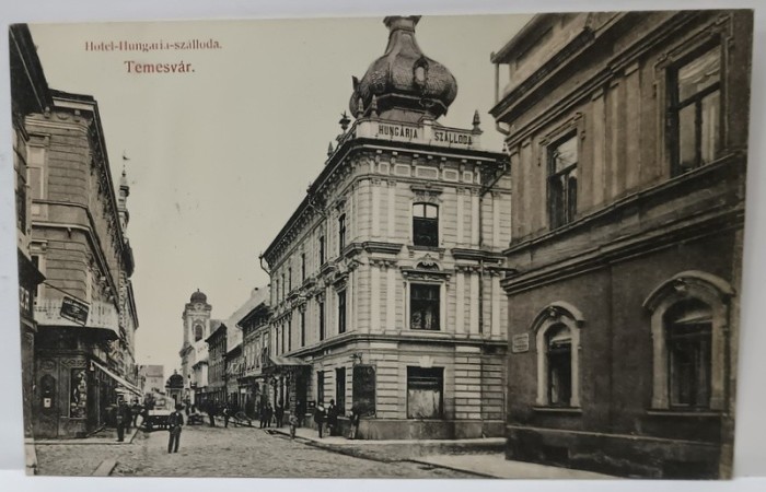 TIMISOARA , HOTEL &#039; HUNGARIA &#039; , CARTE POSTALA ILUSTRATA , DATATA 1914