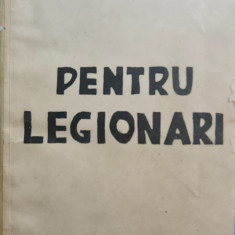 PENTRU LEGIONARI 1937 EDITIA 2-A CORNELIU ZELEA CODREANU MISCAREA LEGIONARA 452P