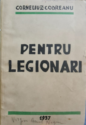 PENTRU LEGIONARI 1937 EDITIA 2-A CORNELIU ZELEA CODREANU MISCAREA LEGIONARA 452P foto