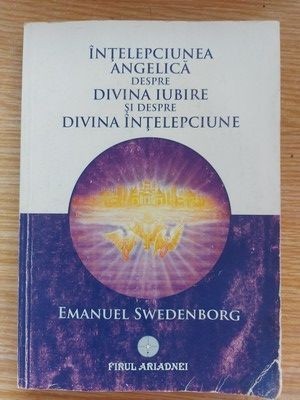 Intelepciunea angelica despre divina iubire si despre divina intelepciune- Emanuel Swedenborg foto