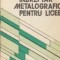 Indreptar metalografic pentru licee - Structuri si defecte ale materialelor metalice