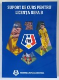SUPORT DE CURS PENTRU LICENTA UEFA B , editie coordonata de DAN APOLZAN , 2019