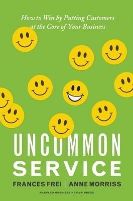 Uncommon Service: How to Win by Putting Customers at the Core of Your Business foto
