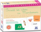 &Icirc;nvaț să citesc cu Montessori: 84 de Jetoane și 51 de tichete de lectură pentru a &icirc;nvăța să citești foarte ușor - Paperback - Charlotte Poussin - Dida
