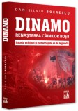 Dinamo. Renașterea C&acirc;inilor roșii - Paperback brosat - Neverland