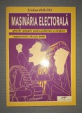 Mașinăria Electorală - Cristina Vasiloiu, CD Press, 2008, Carte Politică