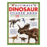 Ultimate Dinosaur Sticker Book - Carte activitati copii cu 100 stickere, tema Dinozauri, varsta 9-12 ani
